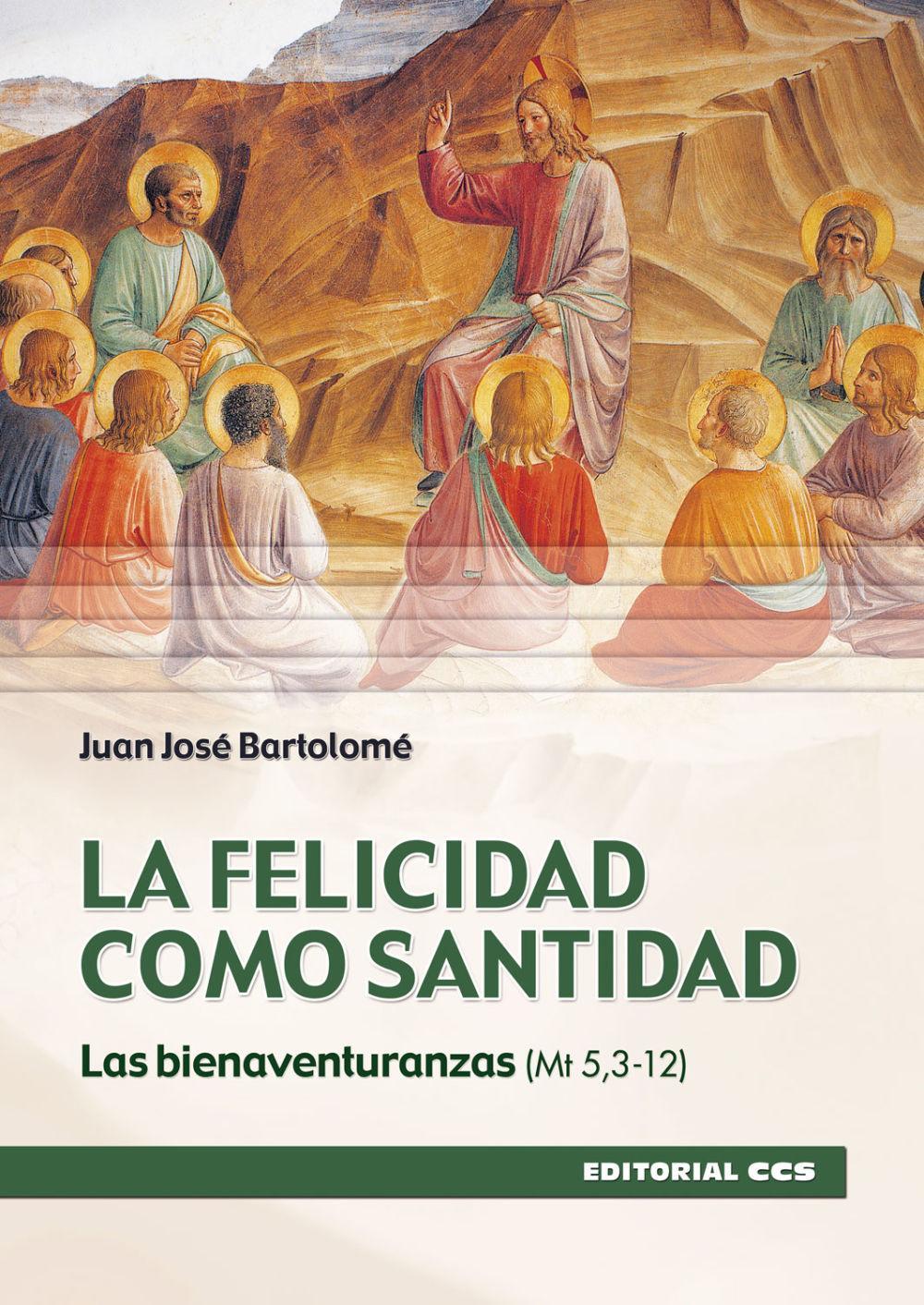 La felicidad como santidad : las bienaventuranzas (Mt 5,3-12)