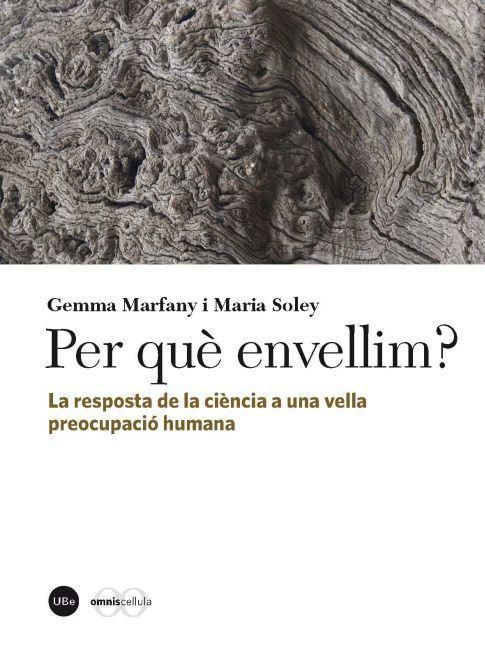 Per què envellim? : la resposta de la ciència a una vella preocupació humana