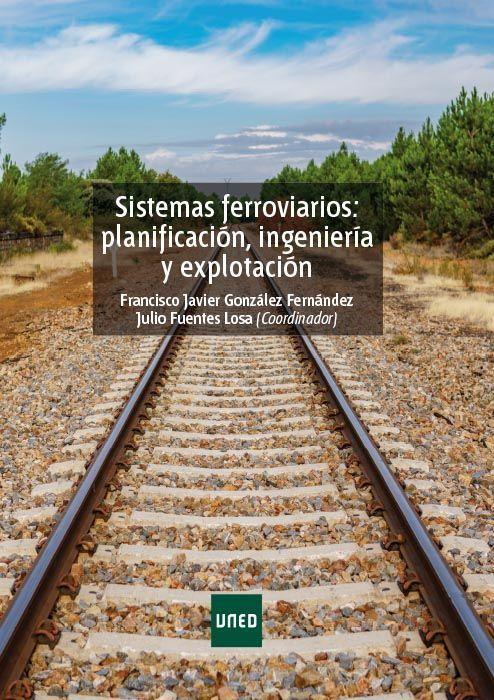 Sistemas ferroviarios : planificación, ingeniería y explotación