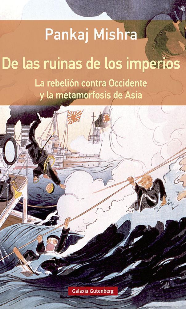 De las ruinas de los imperios : la rebelión contra Occidente y la metamorfosis de Asia