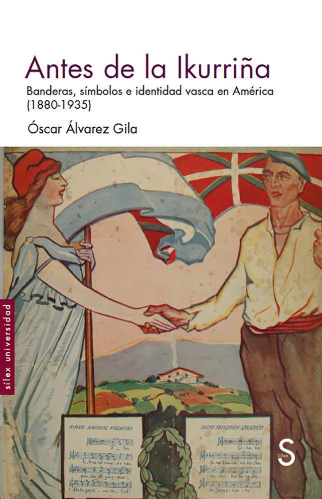 Antes de la ikurriña : banderas, símbolos e identidad vasca en América, 1880-1935