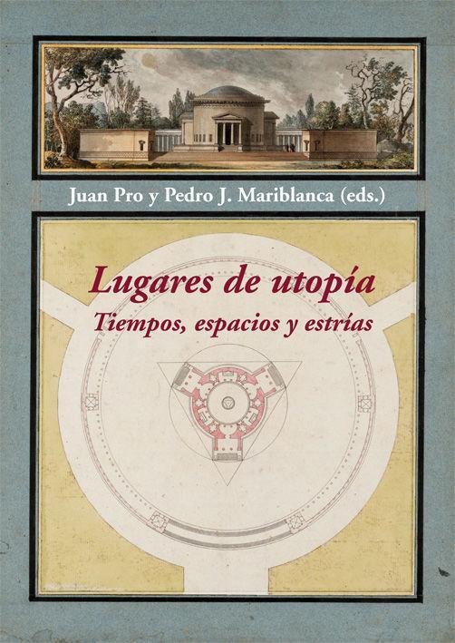 Lugares de utopía : tiempos, espacios y estrías