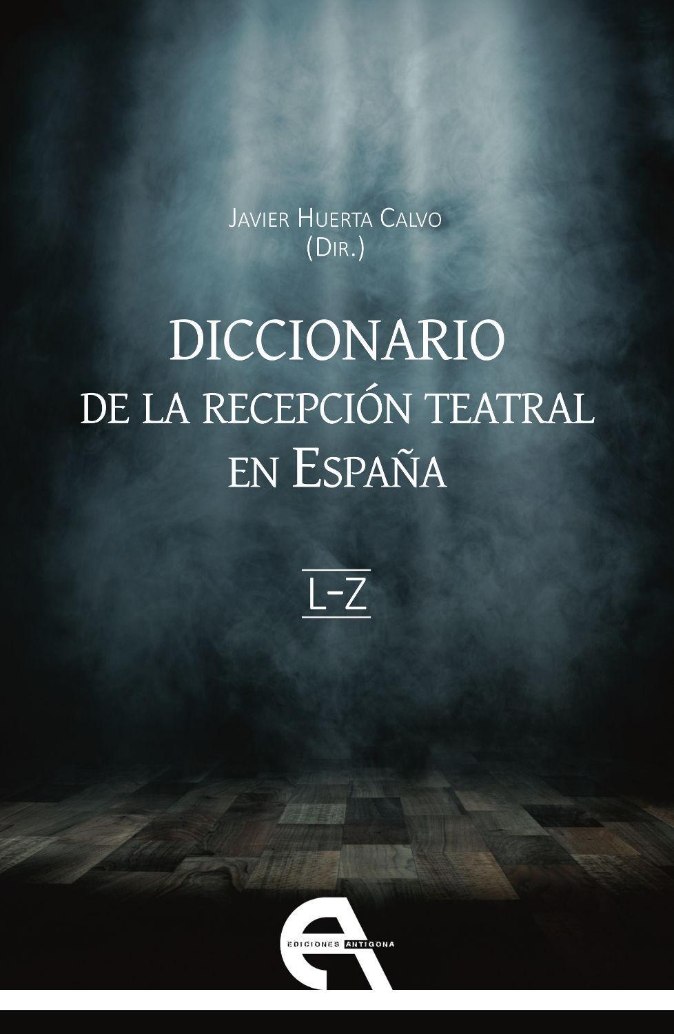 Diccionario de la recepción teatral en España II : L-Z