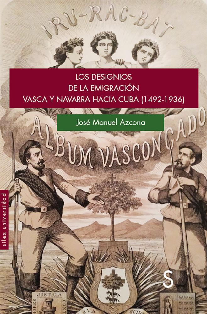 Los designios de la emigración vasca y navarra hacia Cuba, 1492-1936