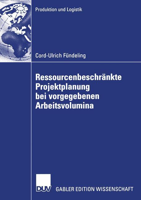 Ressourcenbeschränkte Projektplanung bei vorgegebenen Arbeitsvolumina