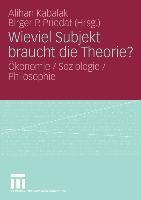 Wieviel Subjekt braucht die Theorie?