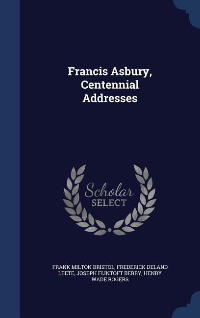 Francis Asbury, Centennial Addresses