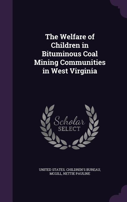 The Welfare of Children in Bituminous Coal Mining Communities in West Virginia