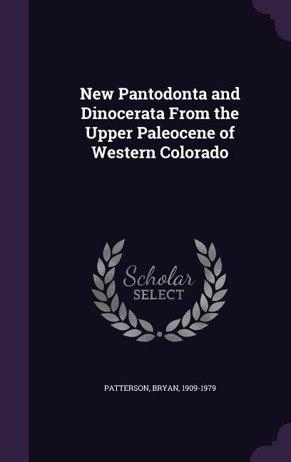 New Pantodonta and Dinocerata From the Upper Paleocene of Western Colorado