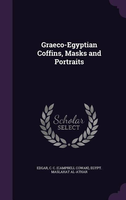 Graeco-Egyptian Coffins, Masks and Portraits