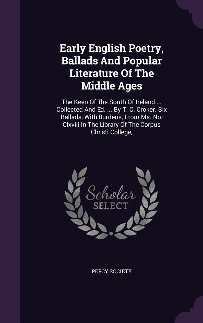 Early English Poetry, Ballads And Popular Literature Of The Middle Ages