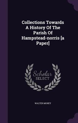 Collections Towards A History Of The Parish Of Hampstead-norris [a Paper]