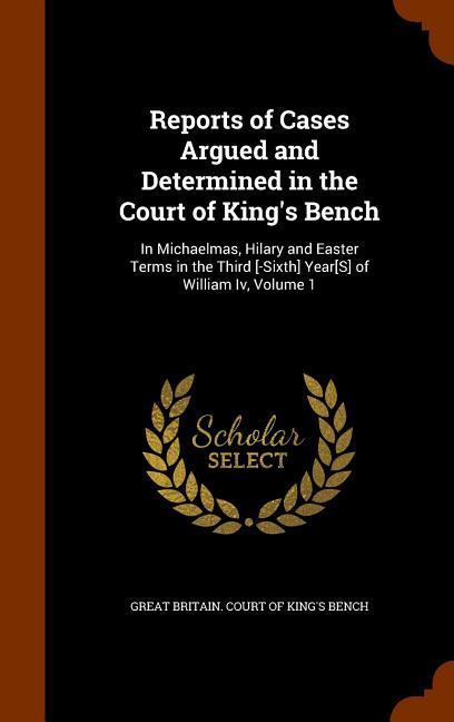 Reports of Cases Argued and Determined in the Court of King's Bench: In Michaelmas, Hilary and Easter Terms in the Third [-Sixth] Year[S] of William I