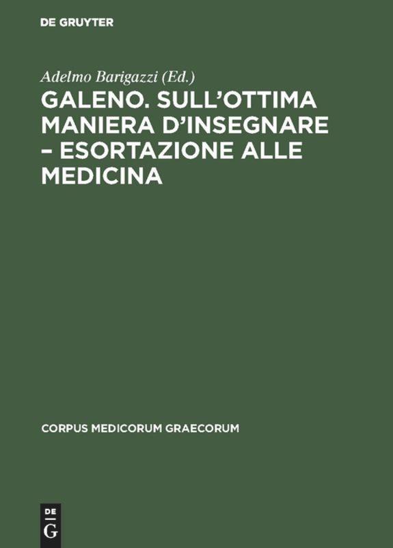 Galeno. Sull'ottima maniera d'insegnare ¿ Esortazione alle medicina