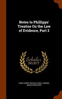 Notes to Phillipps' Treatise On the Law of Evidence, Part 2