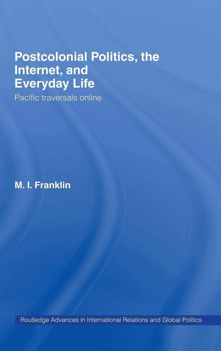 Postcolonial Politics, The Internet and Everyday Life