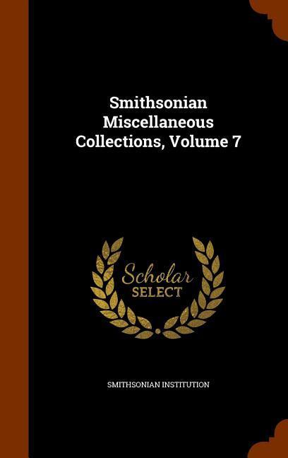 Smithsonian Miscellaneous Collections, Volume 7