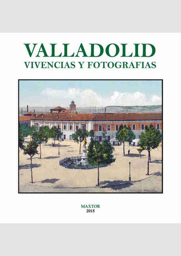 Valladolid : vivencias y fotografías