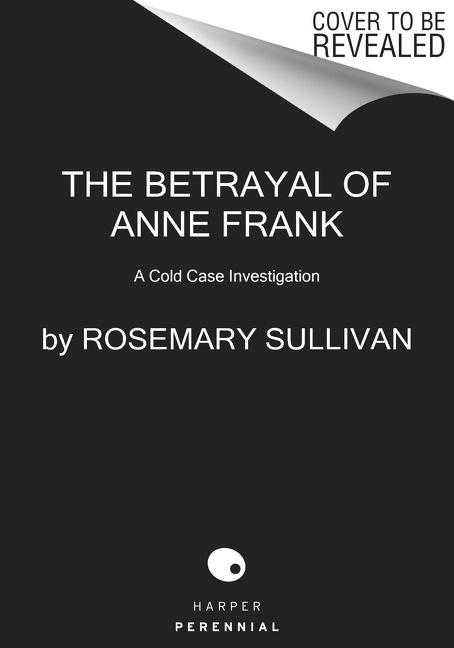 The Betrayal of Anne Frank