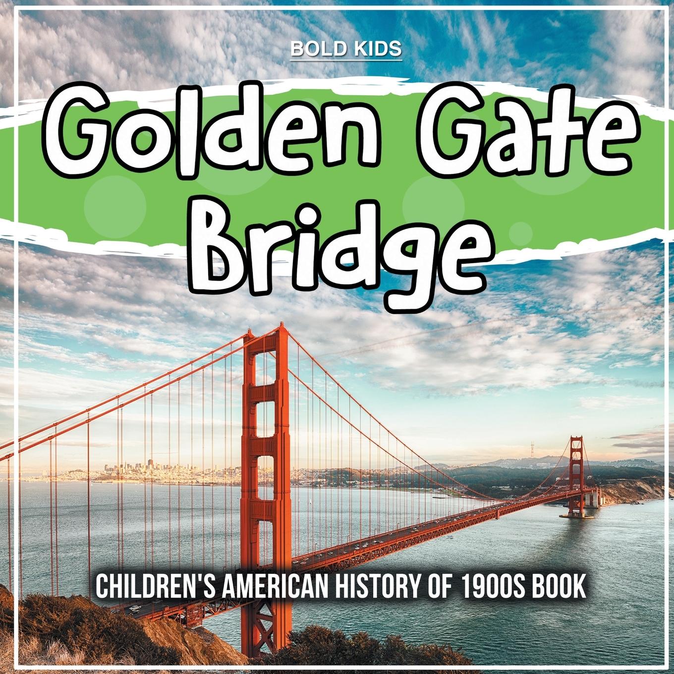 Golden Gate Bridge: Children's American History of 1900s Book