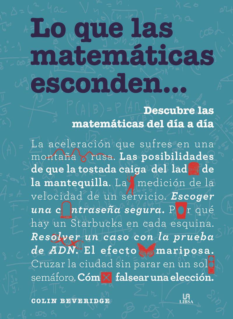 Lo que las matemáticas esconden-- : descubre las matemáticas del día a día