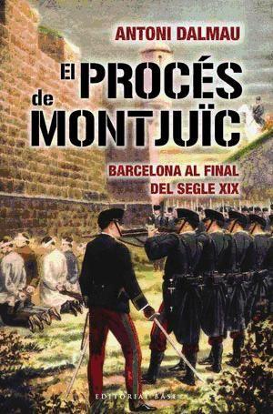 El procés de Montjuïc : Barcelona al final del segle XX