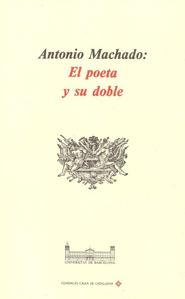 Antonio Machado : el poeta y su doble