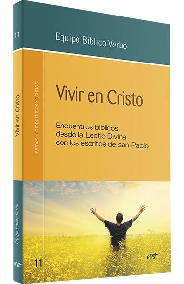 Vivir en Cristo : encuentros bíblicos desde la Lectio Divina con los escritos de san Pablo