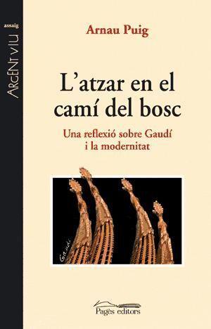 L'atzar en el camí del bosc : una reflexió sobre Gaudí i la modernitat