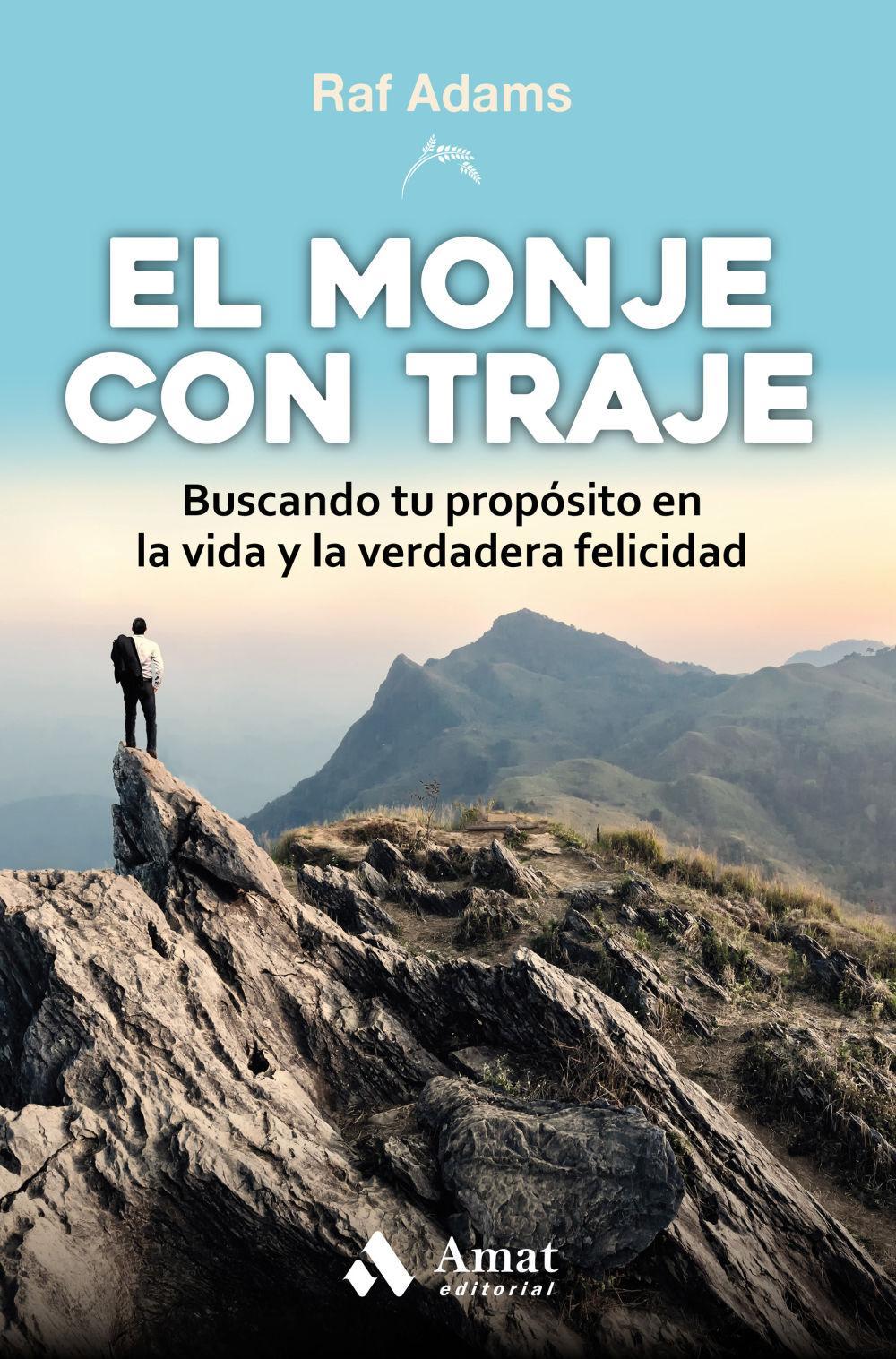 El monje con traje : buscando tu propósito en la vida y la verdadera felicidad