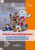 Arduino para principiantes : aprendizaje mediante programación por bloques para docentes y toda la familia