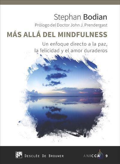 Más allá del mindfulness : un enfoque directo a la paz, la felicidad y el amor duraderos