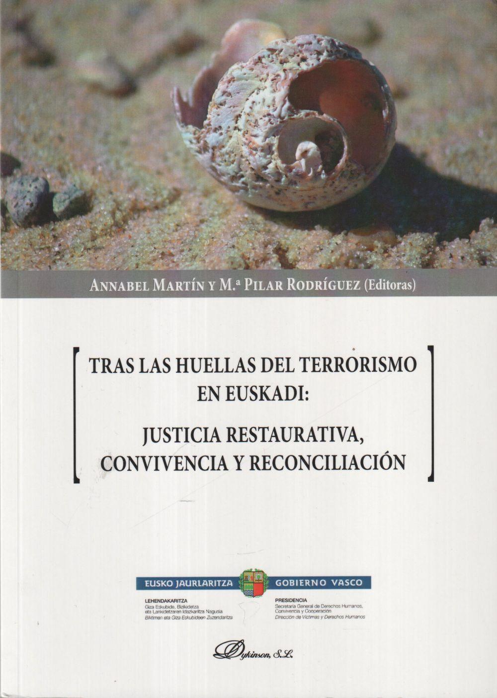 Tras las huellas del terrorismo en Euskadi : justicia restaurativa, convivencia y reconciliación