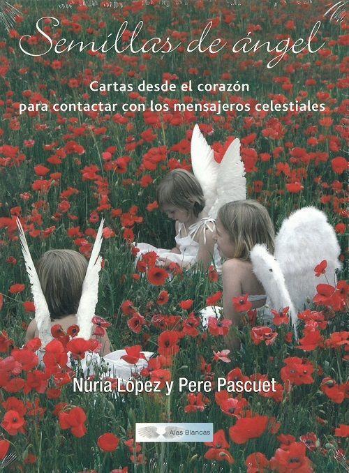 Semillas de ángel : cartas desde el corazón para contactar con los mensajeros celestiales