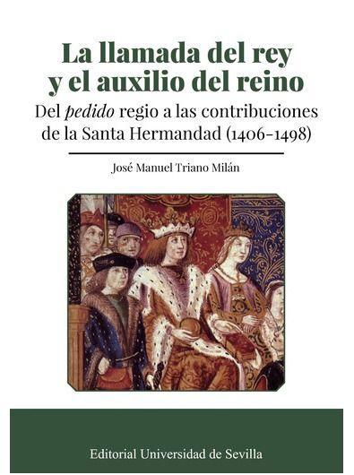 La llamada del rey y el auxilio del reino : del "pedido" regio a las contribuciones de la Santa Hermandad, 1403-1498