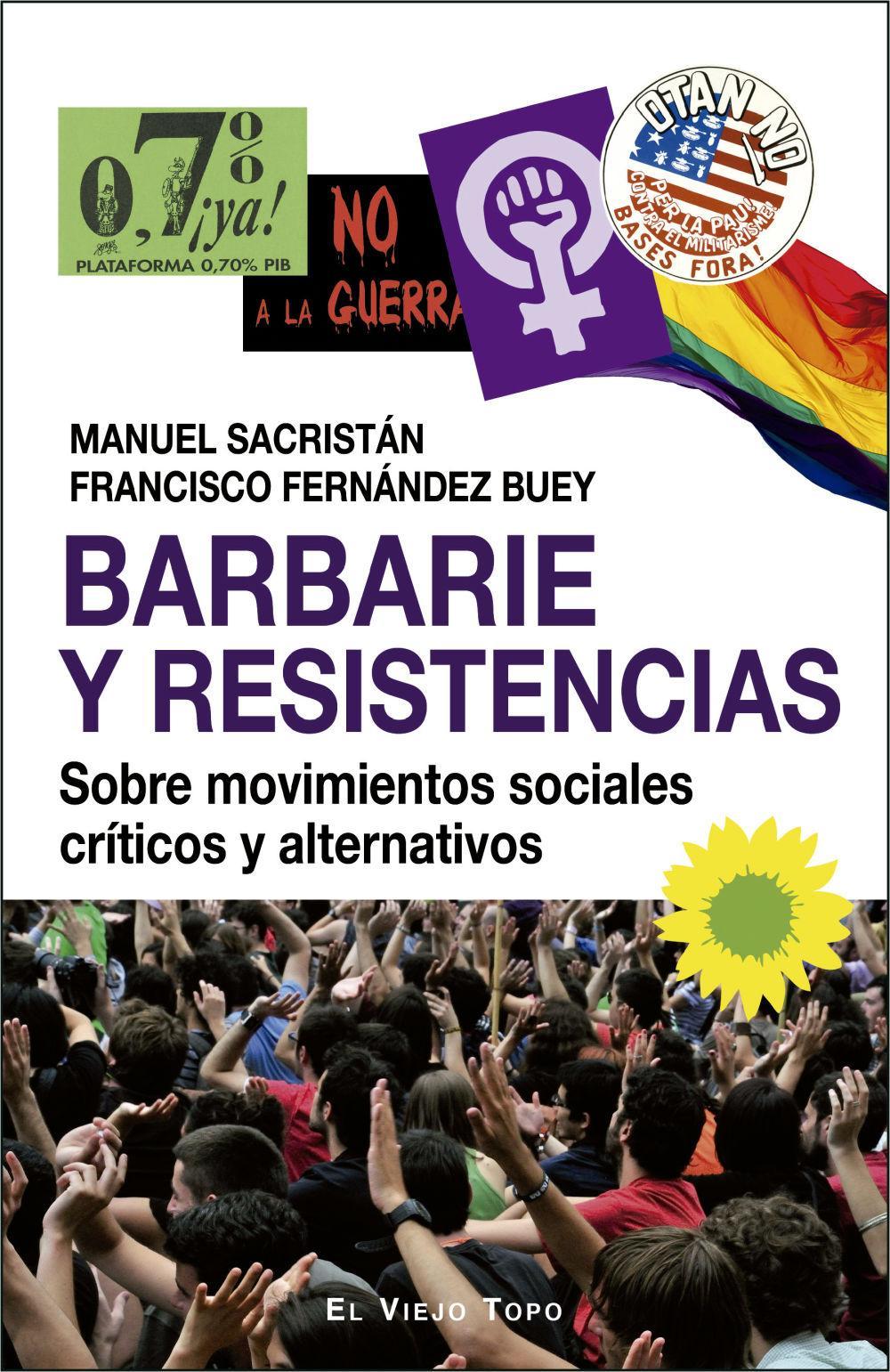 Barbarie y resistencias : sobre movimientos sociales críticos y alternativos