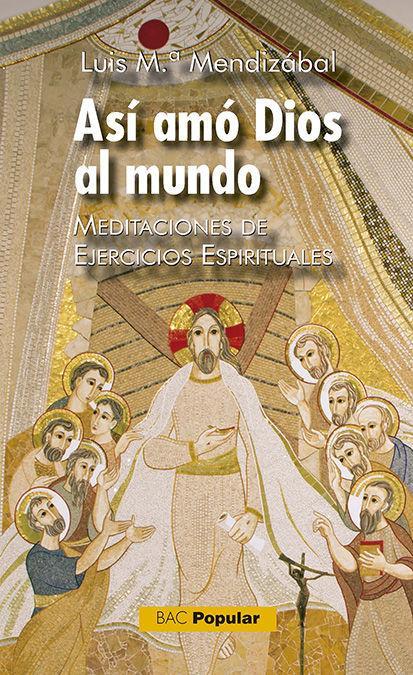 Así amó Dios al mundo : meditaciones de ejercicios espirituales