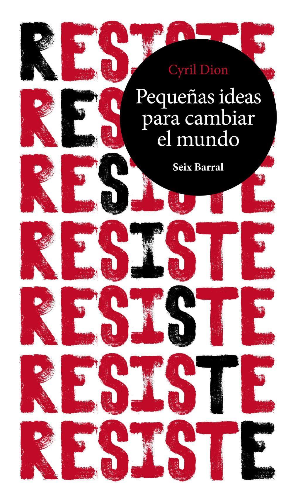 Resiste : pequeñas ideas para cambiar el mundo