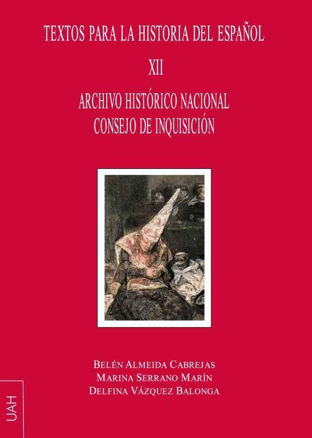 Textos para la historia del español XII : Archivo Histórico Nacional Consejo de Inquisición