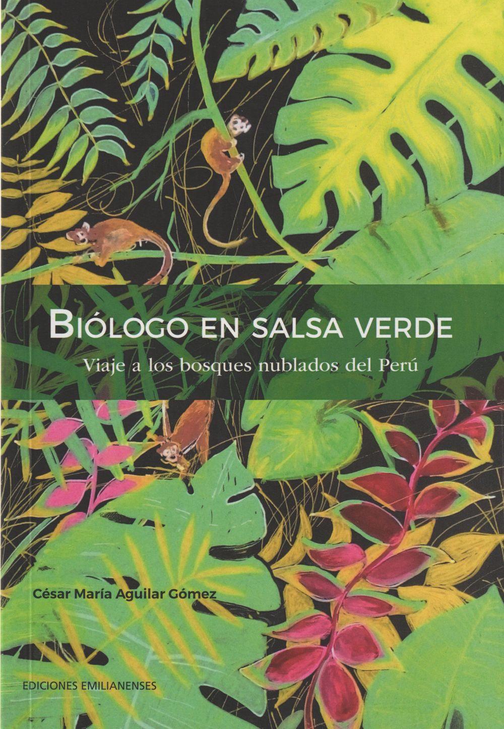 Biólogo en salsa verde : viaje a los bosques nublados del Perú