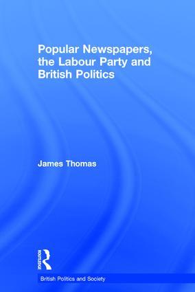 Popular Newspapers, the Labour Party and British Politics