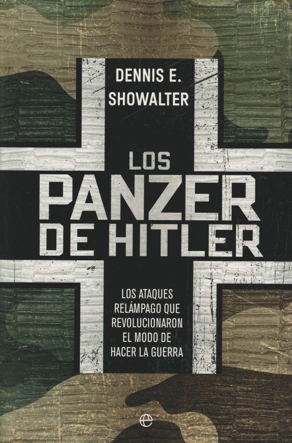 Los panzer de Hitler : los ataques relámpago que revolucionaron el modo de hacer la guerra