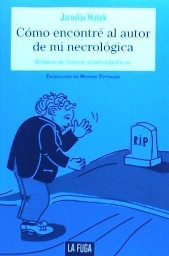 Cómo encontré el autor de mi necrológica : relatos de humor autobiográficos