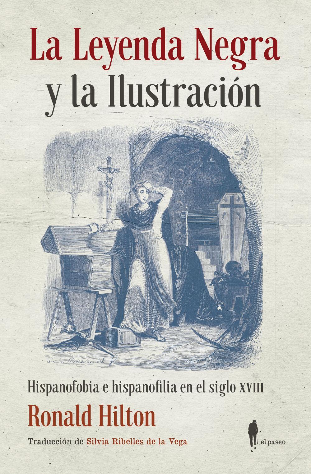 La leyenda negra y la Ilustración : hispanofobia e hispanofilia en el siglo XVIII