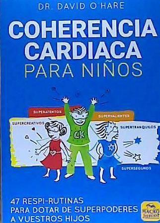 Coherencia cardiaca para niños : 47 respi-rutinas para dotar de superpoderes a vuestros hijos