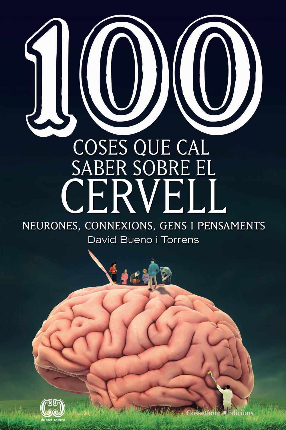 100 coses que cal saber sobre el cervell : Neurones, connexions, gens i pensaments