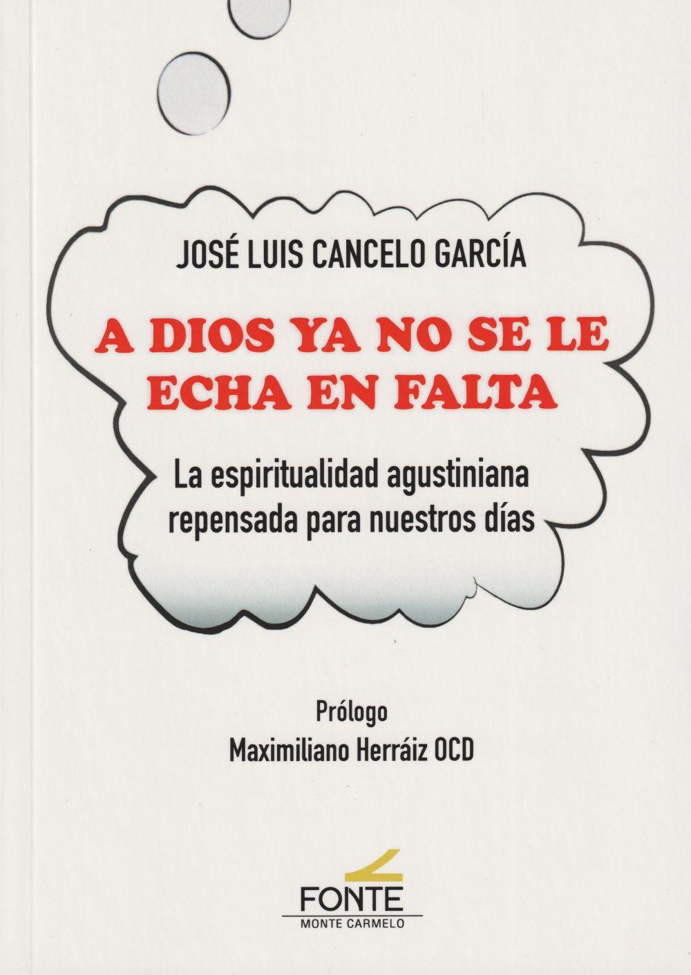 A Dios ya no se le echa en falta : la espiritualidad agustiniana repensada para nuestros días