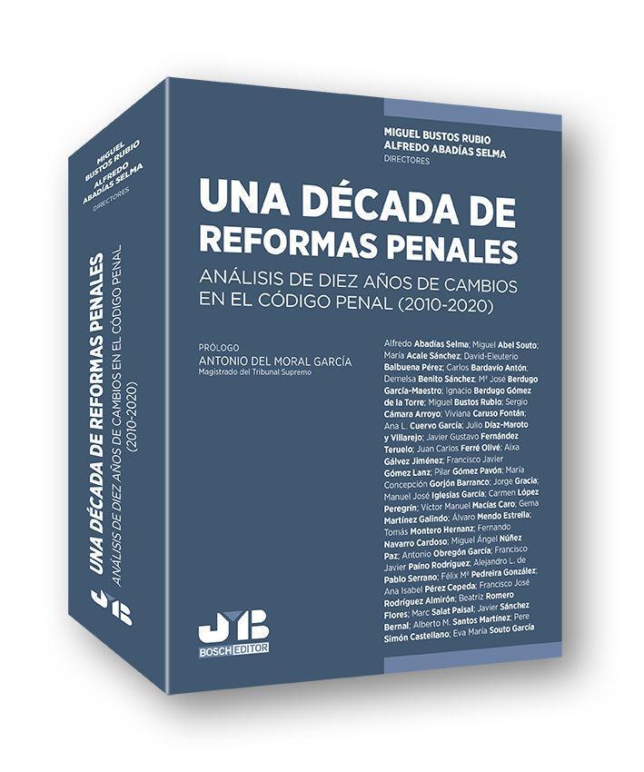 Una década de reformas penales : análisis de diez años de cambios en el Código Penal, 2010-2020