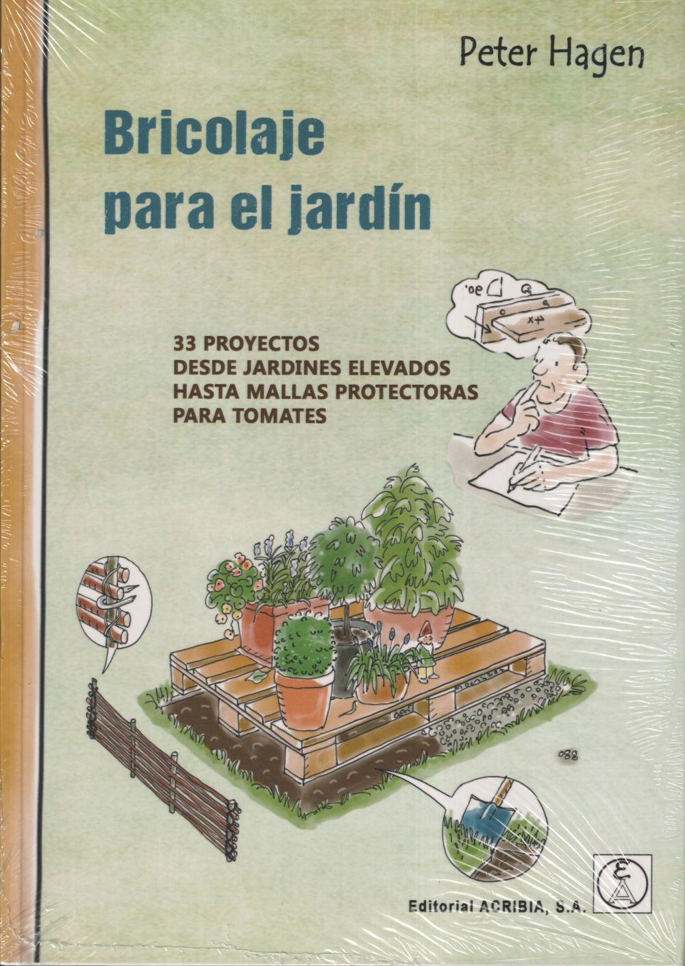 BRICOLAJE PARA EL JARDIN 33 PROYECTOS DESDE JARDINES ELEVADOS HASTA MALLAS PROTECTORAS PARA TOMATES