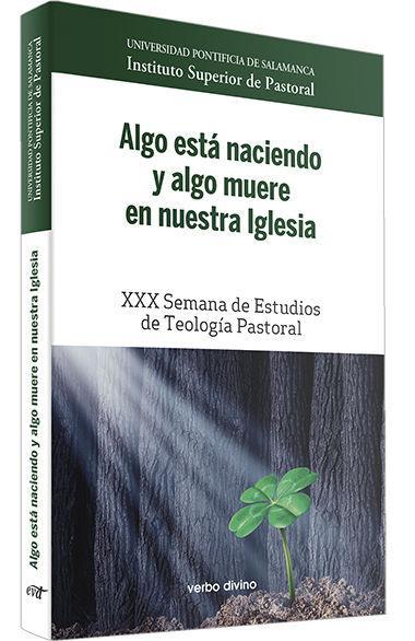 Algo está naciendo y algo muere en nuestra Iglesia : XXX Semana de Estudios de Teología Pastoral